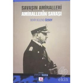 Savaşın Amiralleri Amirallerin Savaşı - Bekir Bülend Özsoy