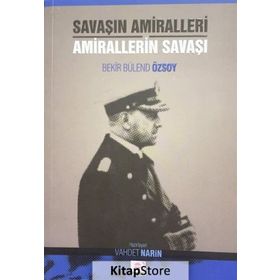 Savaşın Amiralleri Amirallerin Savaşı - Bekir Bülend Özsoy
