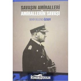Savaşın Amiralleri Amirallerin Savaşı - Bekir Bülend Özsoy