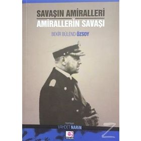 Savaşın Amiralleri Amirallerin Savaşı - Bekir Bülend Özsoy
