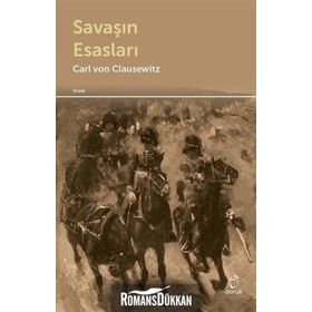 Savaşın Esasları - Carl Von Clausewitz