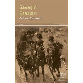 Savaşın Esasları - Carl Von Clausewitz