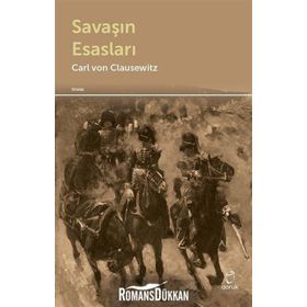 Savaşın Esasları - Carl Von Clausewitz