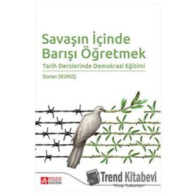 Savaşın İçinde Barışı Öğretmek - Pegem Akademi Yayıncılık