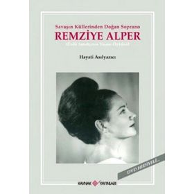 SAVAŞIN KÜLLERİNDEN DOĞAN SOPRANO REMZIYE ALPER - HAYATI ASILYAZICI