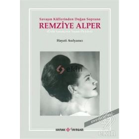 SAVAŞIN KÜLLERİNDEN DOĞAN SOPRANO REMZIYE ALPER - HAYATI ASILYAZICI