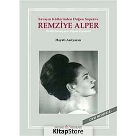 SAVAŞIN KÜLLERİNDEN DOĞAN SOPRANO REMZIYE ALPER - HAYATI ASILYAZICI
