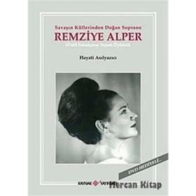 SAVAŞIN KÜLLERİNDEN DOĞAN SOPRANO REMZIYE ALPER - HAYATI ASILYAZICI
