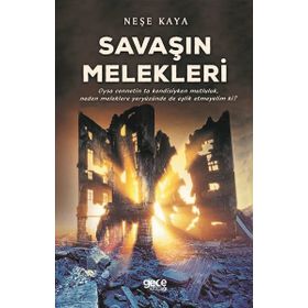 Savaşın Melekleri - Neşe Kaya
