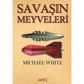 SAVAŞIN MEYVELERI - MICHAEL WHITE