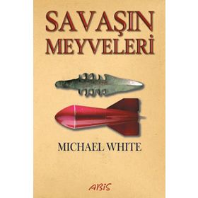 SAVAŞIN MEYVELERI - MICHAEL WHITE