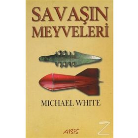 SAVAŞIN MEYVELERI - MICHAEL WHITE