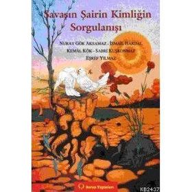 SAVAŞIN ŞAİRİN KİMLİĞİN SORGULANIŞI - KEMAL KÖK