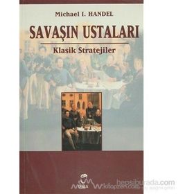 Savaşın Ustaları Klasik Stratejiler - Michael L. Handel