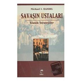 Savaşın Ustaları Klasik Stratejiler - Michael L. Handel