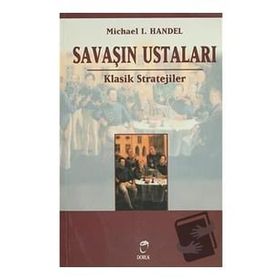 Savaşın Ustaları Klasik Stratejiler - Michael L. Handel