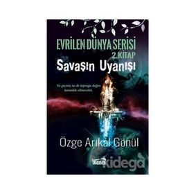 Savaşın Uyanışı - Evrilen Dünya Serisi 2. Kitap - Özge Arıkal Gönü