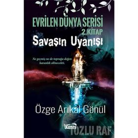 Savaşın Uyanışı - Evrilen Dünya Serisi 2. Kitap - Özge Arıkal Gönü