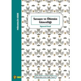 Savaşın ve Ölümün Güncelliği - Sigmund Freud