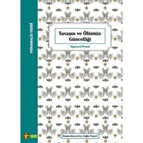 Savaşın ve Ölümün Güncelliği - Sigmund Freud