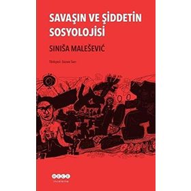 Savaşın ve Şiddetin Sosyolojisi - Sinisa Malesevic