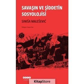 Savaşın ve Şiddetin Sosyolojisi - Sinisa Malesevic