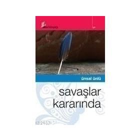 SAVAŞLAR KARARINDA - ÜNSAL ÜNLÜ