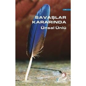 SAVAŞLAR KARARINDA - ÜNSAL ÜNLÜ