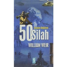 Savaşları Değiştiren 50 Silah - Wiliam Weir