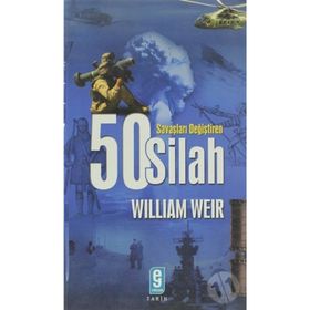 Savaşları Değiştiren 50 Silah - Wiliam Weir