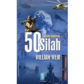 Savaşları Değiştiren 50 Silah - William U. Wei