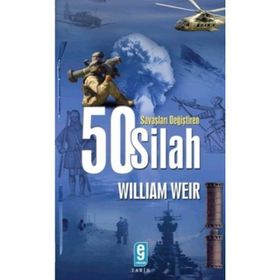 Savaşları Değiştiren 50 Silah - William U. Wei