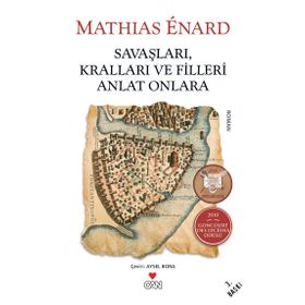 Savaşları, Kralları ve Filleri Anlat Onlara - Mathias Enard