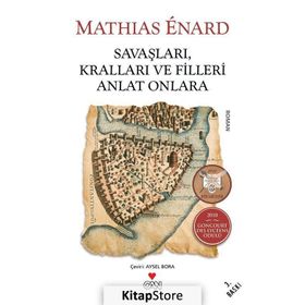 Savaşları, Kralları ve Filleri Anlat Onlara - Mathias Enard