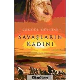 SAVAŞLARIN KADINI - SONGÜL DÜNDAR