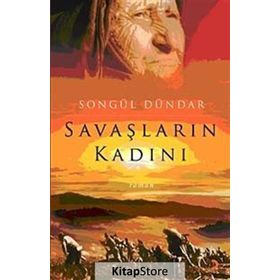 SAVAŞLARIN KADINI - SONGÜL DÜNDAR