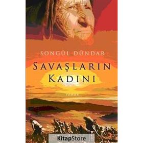 SAVAŞLARIN KADINI - SONGÜL DÜNDAR