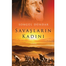 SAVAŞLARIN KADINI - SONGÜL DÜNDAR