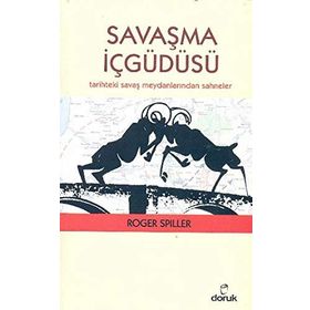 SAVAŞMA İÇGÜDÜSÜ TARIHTEKI SAVAŞ MEYDANLARINDAN SAHNELER - ROGER SPILLER