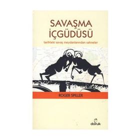 SAVAŞMA İÇGÜDÜSÜ TARIHTEKI SAVAŞ MEYDANLARINDAN SAHNELER - ROGER SPILLER
