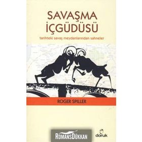 SAVAŞMA İÇGÜDÜSÜ TARIHTEKI SAVAŞ MEYDANLARINDAN SAHNELER - ROGER SPILLER