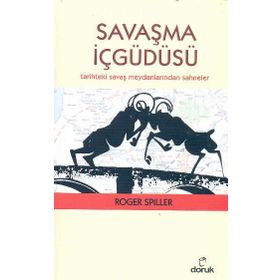 SAVAŞMA İÇGÜDÜSÜ TARIHTEKI SAVAŞ MEYDANLARINDAN SAHNELER - ROGER SPILLER
