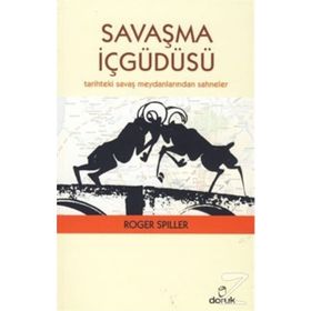 SAVAŞMA İÇGÜDÜSÜ TARIHTEKI SAVAŞ MEYDANLARINDAN SAHNELER - ROGER SPILLER