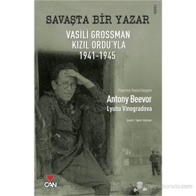 SAVAŞTA BIR YAZAR VASILI GROSSMAN KIZIL ORDU'YLA 1941-1945 - ANTONY BEEVER;LYUBA VINOGRADOVA