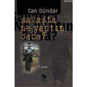 SAVAŞTA NE YAPTIN BABA - CAN DÜNDAR