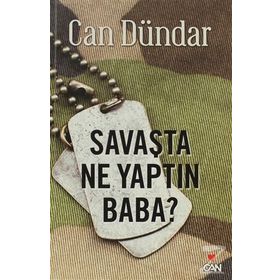 SAVAŞTA NE YAPTIN BABA - CAN DÜNDAR
