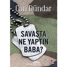SAVAŞTA NE YAPTIN BABA - CAN DÜNDAR