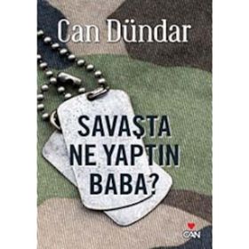 SAVAŞTA NE YAPTIN BABA - CAN DÜNDAR