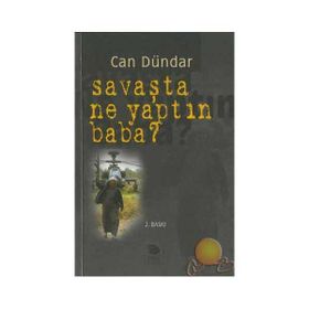 SAVAŞTA NE YAPTIN BABA - CAN DÜNDAR