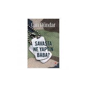 SAVAŞTA NE YAPTIN BABA - CAN DÜNDAR